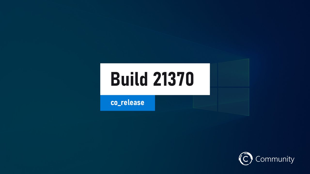 Анонс Windows 10 Insider Preview Build 21370 (канал Dev)